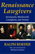 Renaissance Lawgivers: Savonarola, Machiavelli, Castiglione and Aretino