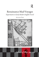 Renaissance Mad Voyages: Experiments in Early Modern English Travel