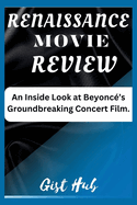 Renaissance Movie Review: An Inside Look at Beyonc?'s Groundbreaking Concert Film