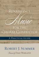 Renaissance Music for the Choral Conductor: A Practical Guide