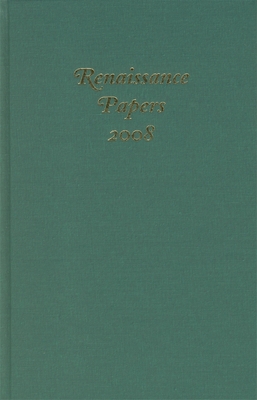 Renaissance Papers 2008 - Cobb, Christopher (Editor), and Love, C Bryan (Contributions by), and Kimball, Claire (Contributions by)