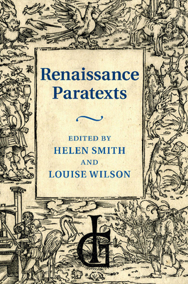 Renaissance Paratexts - Smith, Helen (Editor), and Wilson, Louise (Editor)