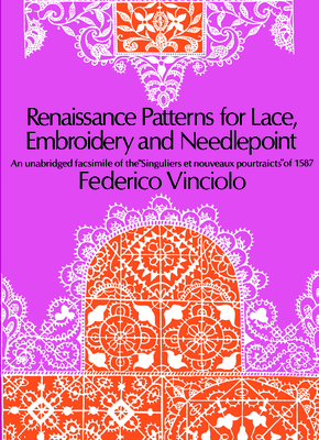 Renaissance Patterns for Lace, Embroidery and Needlepoint - Vinciolo, Federico