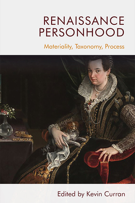 Renaissance Personhood: Materiality, Taxonomy, Process - Curran, Kevin (Editor)