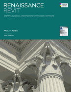 Renaissance Revit: Creating Classical Architecture with Modern Software (Color Edition) - Aubin, Paul F