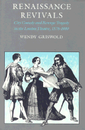 Renaissance Revivals: City Comedy and Revenge Tragedy in the London Theater, 1576-1980