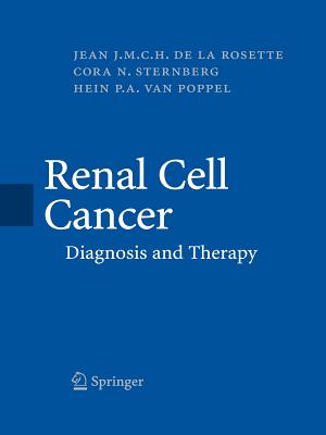 Renal Cell Cancer: Diagnosis and Therapy - Rosette, Jean J M C H (Editor), and Sternberg, Cora N (Editor), and Van Poppel, Hein P (Editor)