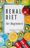 Renal Diet for Beginners: An excellent food plan to improve kidney disease conditions