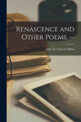 Renascence and Other Poems. -- - Millay, Edna St Vincent
