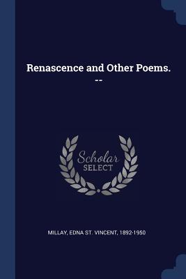 Renascence and Other Poems. -- - Millay, Edna St Vincent