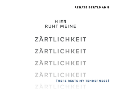 Renate Bertlmann: Hier ruht meine Zrtlichkeit - Bertlmann, Renate (Artist), and Bauer, Christian (Editor), and von Samsonow, Elisabeth (Text by)