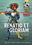 Renatio Et Gloriam: Miniature Battles Between 1494 and 1721