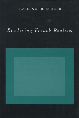 Rendering French Realism - Schehr, Lawrence R