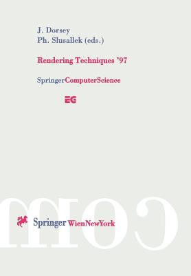 Rendering Techniques '97: Proceedings of the Eurographics Workshop in St. Etienne, France, June 16-18, 1997 - Dorsey, Julie (Editor), and Slusallek, Philipp (Editor)