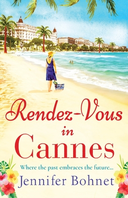 Rendez-Vous in Cannes: A warm, escapist read from bestseller Jennifer Bohnet - Bohnet, Jennifer