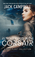 Rendezvous with Corsair: A Lost Fleet Collection