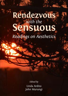 Rendezvous with the Sensuous: Readings on Aesthetics - Murungi, John (Editor)