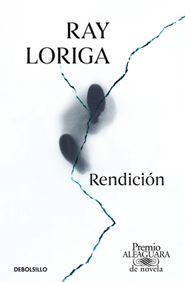 Rendici?n (Premio Alfaguara 2017) / Surrender - Loriga, Ray