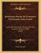 Rendiconto Morale Ed Economico del Secondo Anno Sociale: Letto Nell' Assemblea Generale Dei Soci Tenuta Il 10 Aprile 1889 (1889)