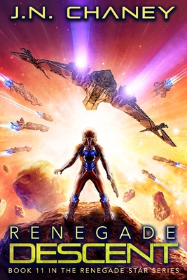 Renegade Descent: An Intergalactic Space Opera Adventure - Chaney, J N