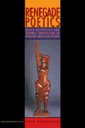 Renegade Poetics: Black Aesthetics and Formal Innovation in African American Poetry