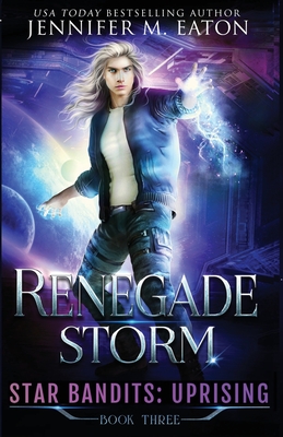 Renegade Storm - Eaton, Jennifer M