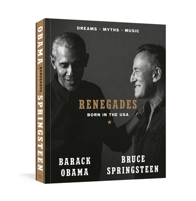 Renegades: Born in the USA - Obama, Barack, and Springsteen, Bruce