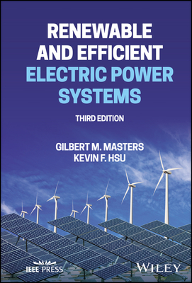 Renewable and Efficient Electric Power Systems - Masters, Gilbert M, and Hsu, Kevin F