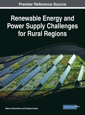 Renewable Energy and Power Supply Challenges for Rural Regions - Kharchenko, Valeriy (Editor), and Vasant, Pandian (Editor)