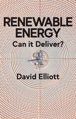 Renewable Energy: Can it Deliver? - Elliott, David