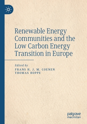 Renewable Energy Communities and the Low Carbon Energy Transition in Europe - Coenen, Frans H. J. M. (Editor), and Hoppe, Thomas (Editor)
