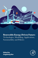 Renewable-Energy-Driven Future: Technologies, Modelling, Applications, Sustainability and Policies