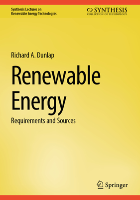 Renewable Energy: Requirements and Sources - Dunlap, Richard A.