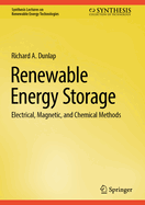 Renewable Energy Storage: Electrical, Magnetic, and Chemical Methods