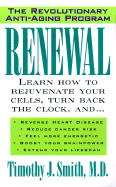 Renewal: The Anti-Aging Revolution - Smith, Timothy J, M.D.