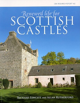 Renewed Life for Scottish Castles - Fawcett, Richard, and Rutherford, Allan