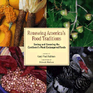 Renewing America's Food Traditions: Saving and Savoring the Continent's Most Endangered Foods