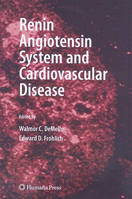 Renin Angiotensin System and Cardiovascular Disease - Demello, Walmor C (Editor), and Frohlich, Edward D (Editor)