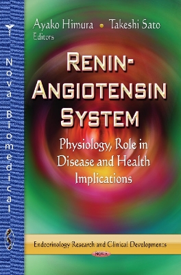 Renin-Angiotensin System: Physiology, Role in Disease & Health Implications - Himura, Ayako (Editor), and Sato, Takeshi (Editor)