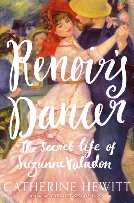 Renoir's Dancer: The Secret Life of Suzanne Valadon - Hewitt, Catherine