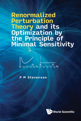 Renormalized Perturbation Theory and Its Optimization by the Principle of Minimal Sensitivity - Stevenson, P M
