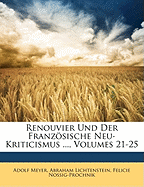 Renouvier Und Der Franzosische Neu-Kriticismus ..., Volumes 21-25