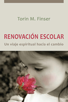 Renovaci?n Escolar: Un Viaje Espiritual Hacia El Cambio - Finser, Torin M, Ph.D., and Castro, Jos? Ral Glvez (Translated by)