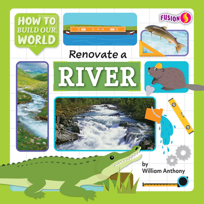 Renovate a River - Anthony, William