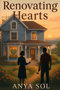 Renovating Hearts: A Small-Town Second-Chance Romance About Forgiveness and New Beginnings