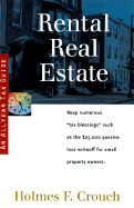 Rental Real Estate: Guides to Help Taxpayers Make Decisions Throughout the Year to Reduce Taxes, Eliminate Hassles, and Minimize Professional Fees.