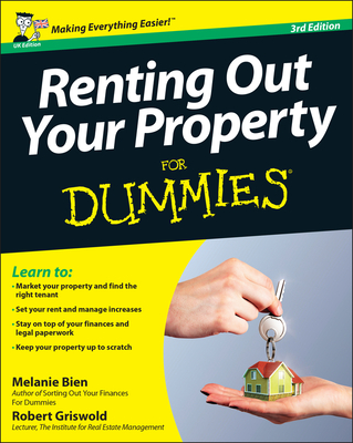 Renting Out Your Property For Dummies, UK Edition - Bien, Melanie, and Griswold, Robert S.