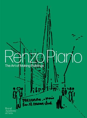 Renzo Piano: The Art of Making Buildings - Tusa, John, and Goodwin, Kate, and Benigni, Roberto
