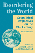 Reordering The World: Geopolitical Perspectives On The 21st Century