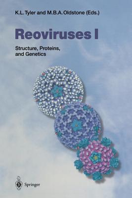 Reoviruses I: Structure, Proteins, and Genetics - Tyler, Kenneth L (Editor), and Oldstone, Michael B a (Editor)